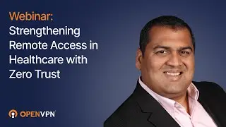 Webinar: Strengthening Remote Access in Healthcare with Zero Trust