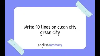 Write 10 lines on Clean city green city in English