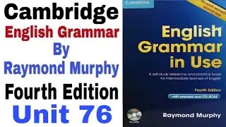 Unit 76 of Cambridge English Grammar in use by Raymond Murphy | English Grammar by English Family 87