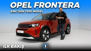 Opel Frontera | Eski İsim Yeni Model! | İlk Bakış