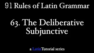 Rule 63: The Deliberative Subjunctive