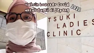 Pengalaman Vaksin Booster Covid Saat Hamil di Jepang 🇯🇵💉