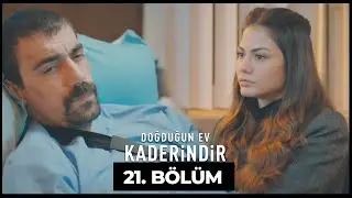 Doğduğun Ev Kaderindir | 21. Bölüm