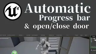 Unreal Engine 4 - Automatic ProgressBar & Open/Close Door (No commentary)