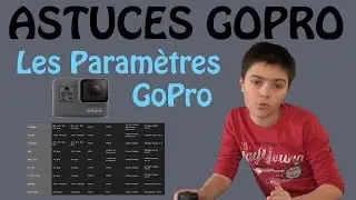 ASTUCES GOPRO : Les Paramètres GoPro [Astuces Diverses]