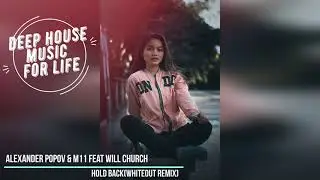 Alexander Popov & M11 feat Will Church - Hold Back (Whiteout Remix)