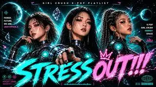 STRESS OUT/기분업/K-POP/걸크러쉬/GIRL CRUSH