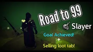 Road to 99 Slayer: GOAL ACHIEVED + Selling 92-99 Loot Tab