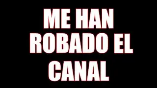 ME ROBARON EL CANAL DE YOUTUBE - 100% REAL -