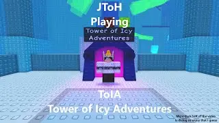 JToH Playing ToIA Tower of Icy Adventures