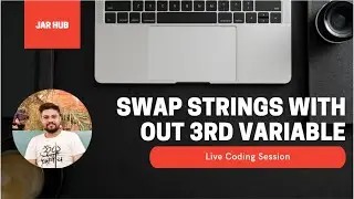Swap Strings WITH and WITHOUT using 3rd variable