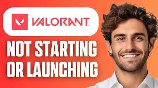 How To Fix Valorant Not Opening, Starting Or Launching (Full Guide 2026)