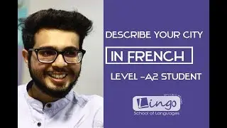 Describe your City in French  Topic-A2 Lingo School of languages