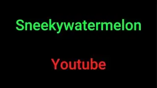SneekyWatermelon YouTube