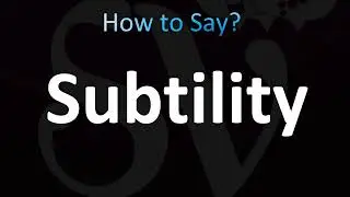 How to Pronounce Subtility (CORRECTLY!)