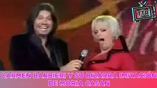 Carmen Barbieri y su bizarra imitación de Moria Casan