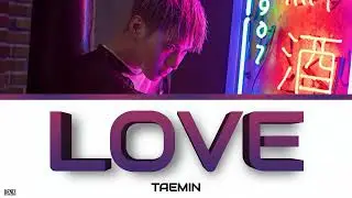 TAEMIN - Love. ПЕРЕВОД НА РУССКИЙ\ТЕКСТ\КИРИЛЛИЗАЦИЯ. Color Coded Lyrics
