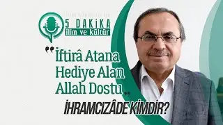 İhramcızade Kimdir? | Prof. Dr. Ramazan Altıntaş | 5 Dakika İlim ve Kültür