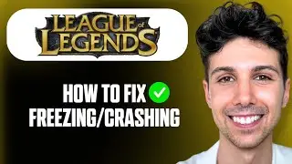How To Fix League of Legends Freezing/Crashing - Full Guide
