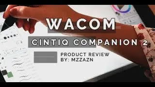 Detailed Wacom Cintiq Companion 2 Review, Suggestions, General Set Up, and In Action Usage Clips