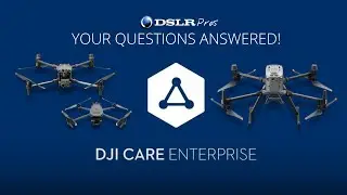 DJI Care Enterprise - Your Questions Answered! | DSLRPros