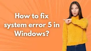 How to fix system error 5 in Windows ? - Step by Step