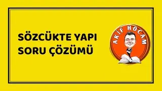 SÖZCÜKTE YAPI SORU ÇÖZÜMÜ@YKS@AKİF HOCAM@sureyayinlari