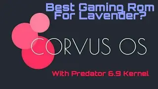 (Lavender) Corvus 5.0 + Predator Kernel! Best Gaming Rom & Kernel For Redmi Note 7/7s !?