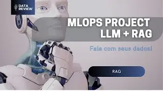 6 - Projeto MLOps v1 - LLM + RAG - RAG na Prática Parte 2