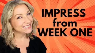 Have Your BEST FIRST WEEK of Work Ever!