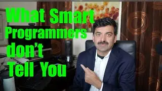 What Smart Programmers don't tell you ?