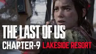 The Last of Us - Lakeside Resort | Chapter-9 | Gameplay Walkthrough