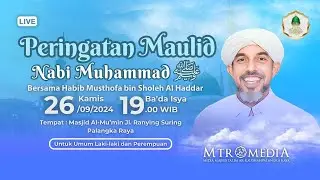Habib Musthofa bin Sholeh Al Haddar | Peringatan Maulid Nabi Muhammad SAW 1446 H/2024 M