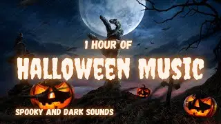 1 Час Музыки на Хэллоуин | Мрачные Звуки | 1 Hour of Halloween Music | Spooky and Dark Sounds