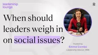 Advice on when—and how—to weigh in on social issues | Leadership Lounge