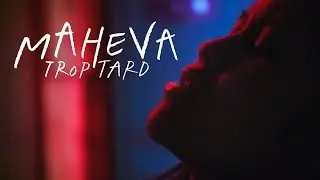 Maheva - Trop Tard (Clip Officiel)