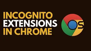 How to Allow Extensions in Incognito Mode in Google Chrome