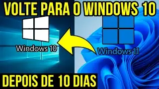 COMO VOLTAR DO WINDOWS 11 PARA O WINDOWS 10 DEPOIS DE DEZ DIAS (botão de retornar não aparece)