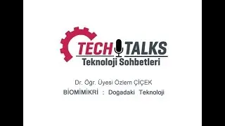 Techtalks #8 - BİOMİMİKRİ:Doğadaki Teknoloji
