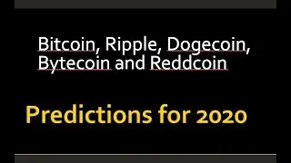 Bitcoin, Ripple, Dogecoin, Reddcoin and Bytecoin Predictions for 2020