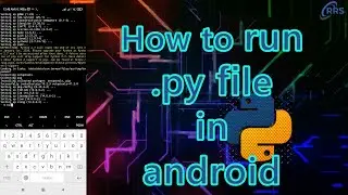 how to run python file in android | 