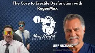 The Cure to Erectile Dysfunction with RegenMax Founder Jeff Nuziard