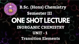 Transition Elements | BSc Hons Chemistry | Unit 1 | Sem-3 | BSc 2nd Year | 1 Shot