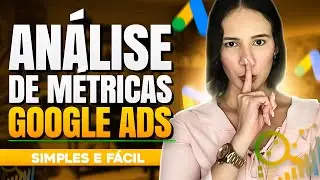 ANÁLISE DE MÉTRICAS GOOGLE ADS: Campanha Fundo de Funil. Passo a Passo ✅