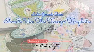 Ideas to Use The Teacups Templates with FREE TEMPLATE ~ Ladies Journals