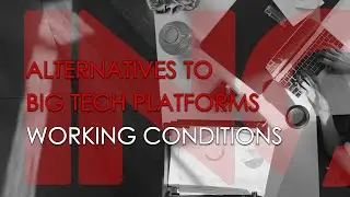 ALTERTANIVES TO BIG TECH: Working Conditions