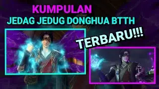 KUMPULAN JEDAG JEDUG DONGHUA BTTH TERBARU