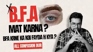 BFA Mat Karna Bhul Kar bhi Varna Art Career Khatam?