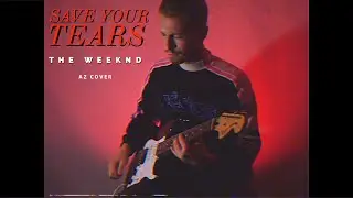 The Weeknd - SAVE YOUR TEARS (Guitar Cover)
