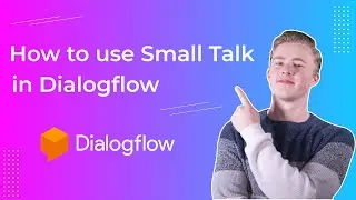 How To Use Small Talk in Dialogflow | Dialogflow tutorial